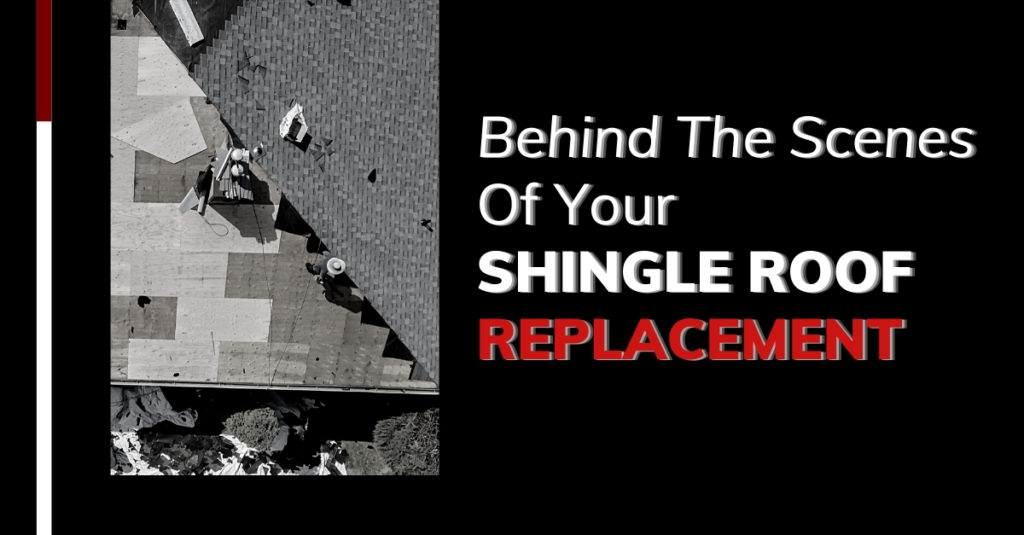 Behind The Scenes Of Your Shingle Roof Replacement